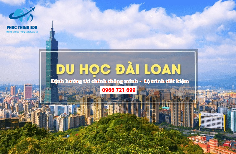Du Học Đài Loan – Lựa Chọn Thông Minh & Cách Chọn Đúng Điểm Đến Cùng Phúc Thịnh